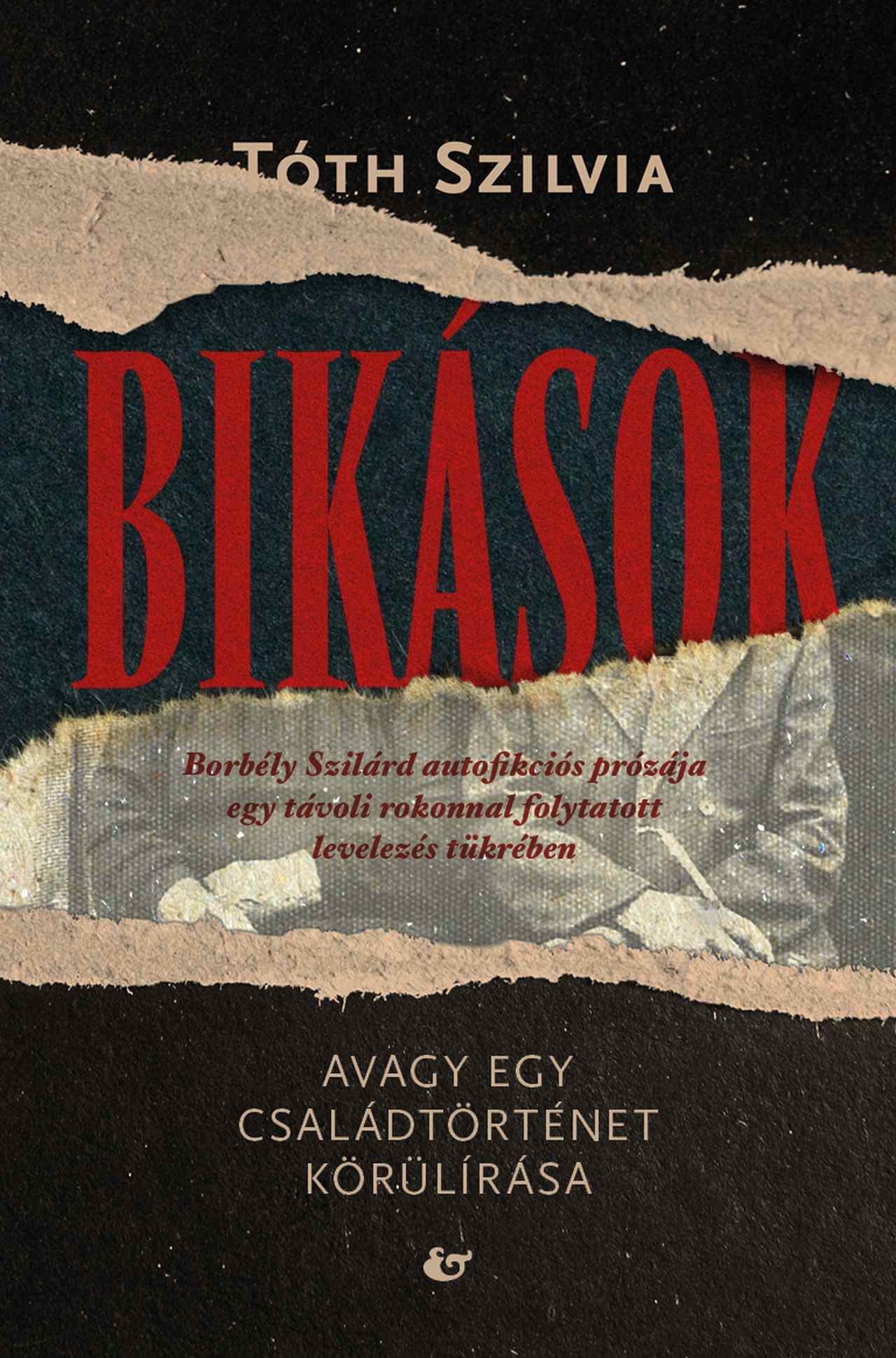 Tóth Szilvia - Bikások - Avagy egy családtörténet körülírása. Borbély Szilárd autofikciós prózája egy távoli rokonnal folytatott levelezés tükrében