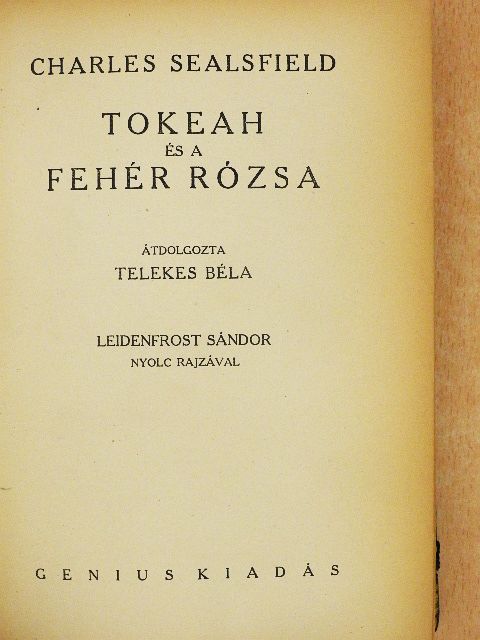 Charles Sealsfield - Tokeah és a Fehér Rózsa [antikvár]