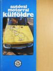 Csoba Zoltán - Autóval, motorral külföldre [antikvár]