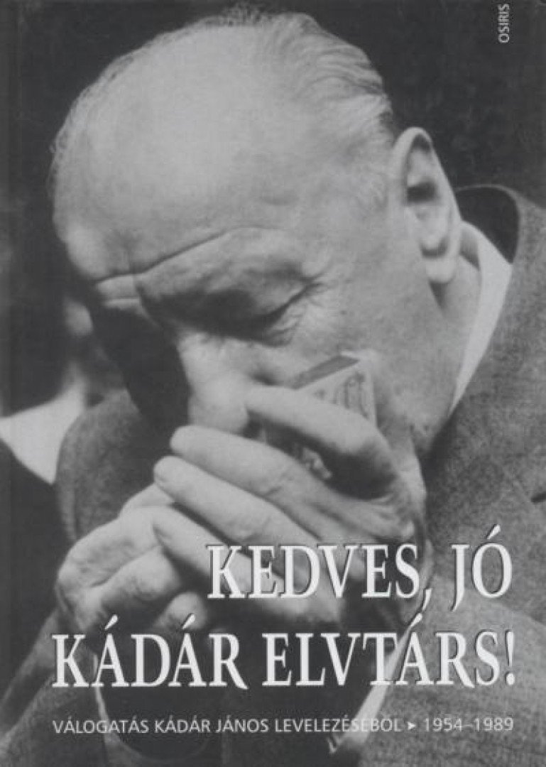 Huszár Tibor - Kedves, jó Kádár elvtárs! [antikvár]