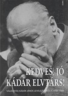 Huszár Tibor - Kedves, jó Kádár elvtárs! [antikvár]