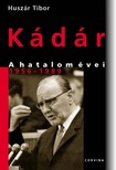 Huszár Tibor - Kádár - A hatalom évei 1956-1989 [eKönyv: epub, mobi, pdf]