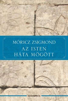 Móricz Zsigmond - Az Isten háta mögött [eKönyv: epub, mobi]