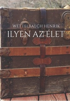 Henrik Wettelbalch - Ilyen az élet - Felénk [eKönyv: epub, mobi]