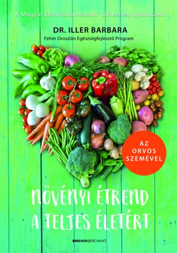 dr. Iller Barbara - Növényi étrend a teljes életért [eKönyv: epub, mobi]