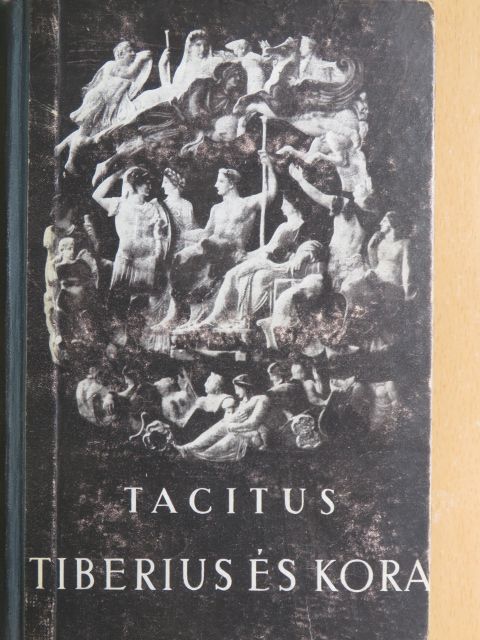 Cornelius Tacitus - Tiberius és kora (Kr. u. 14-19.) [antikvár]