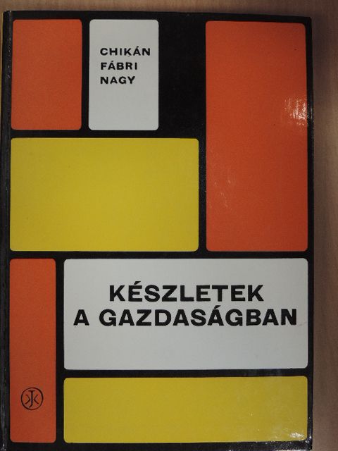 Chikán Attila - Készletek a gazdaságban [antikvár]