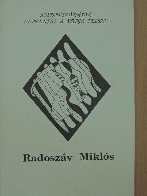 Radoszáv Miklós - Sziromszárnyak lebbenése a város felett [antikvár]