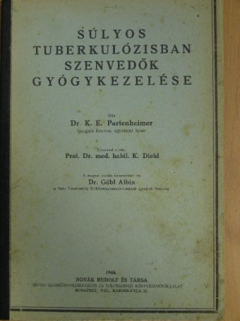 Dr. K. E. Partenheimer - Súlyos tuberkulózisban szenvedők gyógykezelése [antikvár]