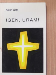 Anton Gots - Igen, Uram! (aláírt példány) [antikvár]