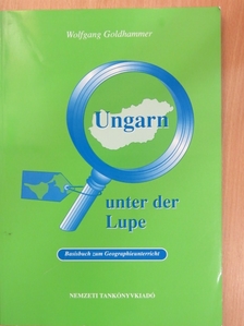 Wolfgang Goldhammer - Ungarn unter der Lupe [antikvár]