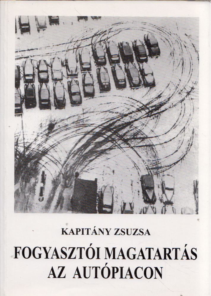 Kapitány Zsuzsa - Fogyasztói magatartás az autópiacon [antikvár]