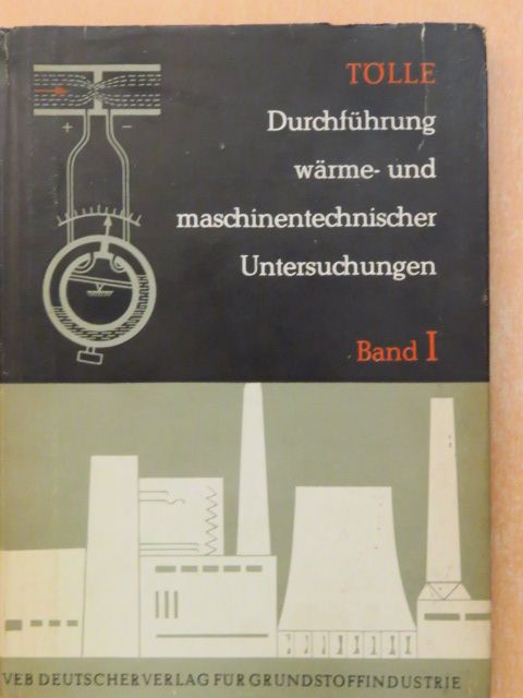 Dipl.-Ing. Horst Tölle - Durchführung von wärme- und maschinentechnischen Untersuchungen I. [antikvár]