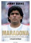 Jimmy Burns - Maradona - A legenda mennybemenetele és pokoljárása - A TELJES ÉLETRAJZ