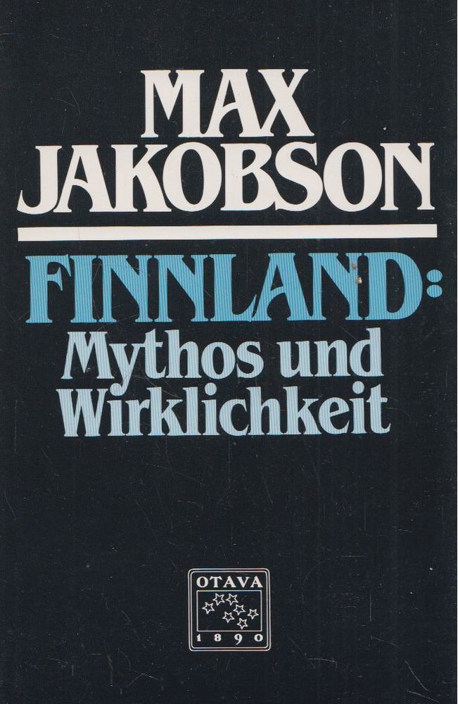 Max Jakobson - Finnland: Mythos und Wirklichkeit [antikvár]