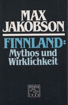Max Jakobson - Finnland: Mythos und Wirklichkeit [antikvár]