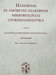Dr. Rozgonyi Ferenc - Háziorvosi és járóbeteg-szakorvosi mikrobiológiai gyorsdiagnosztika I. [antikvár]