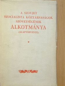 A Szovjet Szocialista Köztársaságok Szövetségének Alkotmánya (Alaptörvénye) [antikvár]