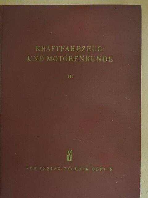 Kraftfahrzeug- und Motorenkunde III. [antikvár]