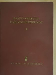 Kraftfahrzeug- und Motorenkunde III. [antikvár]