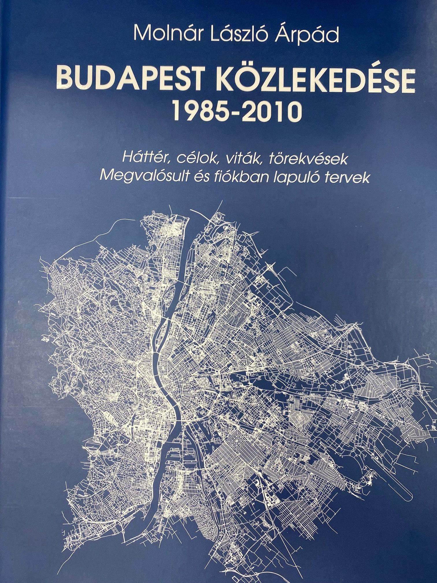 MOLNÁR LÁSZLÓ - BUDAPEST KÖZLEKEDÉSE 1985-2010
