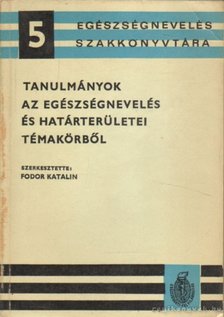 Fodor Kata - Tanulmányok az egészségnevelés és határterületei témakörből [antikvár]