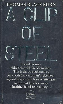 BLACKBURN, THOMAS - A Clip of Steel - A Picaresque Autobiography [antikvár]