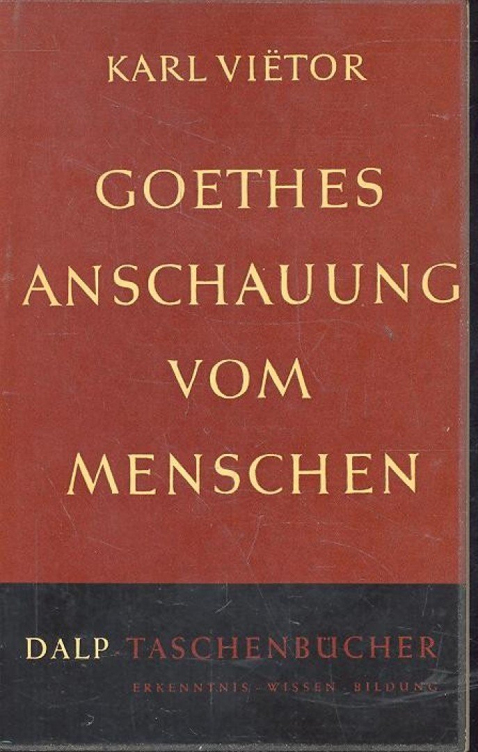 VIËTOR, KARL - Goethes Anschauung vom Menschen [antikvár]