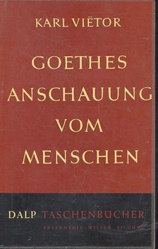 VIËTOR, KARL - Goethes Anschauung vom Menschen [antikvár]