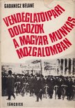 Gadanecz Béláné - Vendéglátóipari dolgozók a Magyar Munkásmozgalomban [antikvár]
