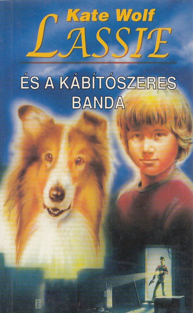 WOLF, KATE - Lassie és a kábítószeres banda [antikvár]