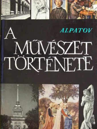 M. V. Alpatov - A művészet története II. [antikvár]
