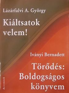 Iványi Bernadett - Kiáltsatok velem!/Törődés: Boldogságos könyvem [antikvár]
