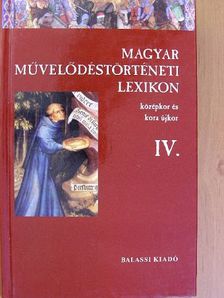 Almási Tibor - Magyar Művelődéstörténeti Lexikon IV. [antikvár]