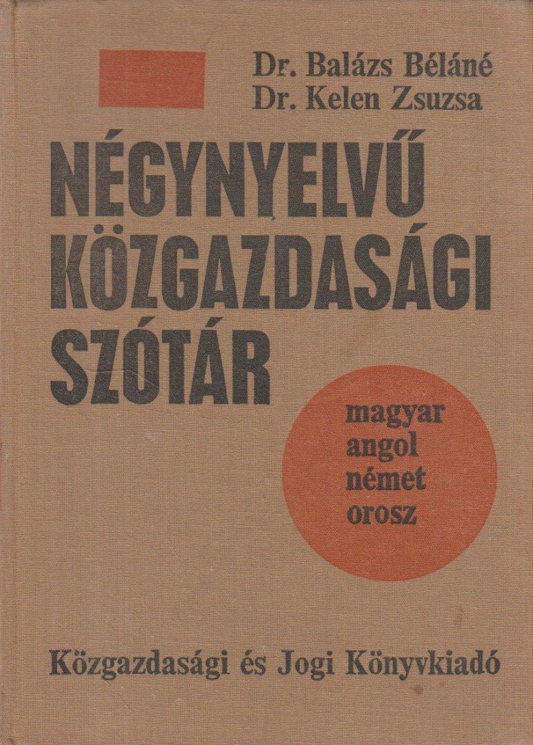 Balázs Béláné, Kelen Zsuzsa - Négynyelvű közgazdasági szótár [antikvár]