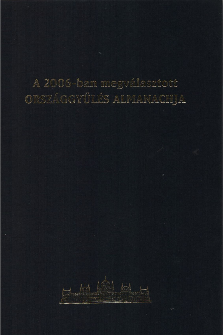 Horváth Zsolt, Hubai László, Marelyin Kiss József - A 2006-ban megválasztott Országgyűlés Almanachja [antikvár]