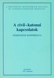 Horváth István (szerk.) - A civil-katonai kapcsolatok [antikvár]