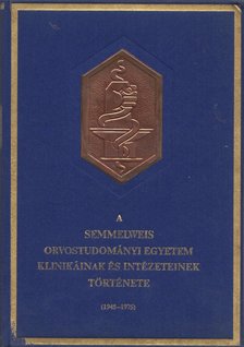 Dr. Huszár György, Dr. Schranz Dénes, Liptai Ervinné, Dr. Zalai Károly, Dr. Végh Antal, Dr. Iván Géza (szerk.), Ruff Mihály - A Semmelweis Orvostudományi Egyetem Klinikáinak és Intézeteinek története (1945-1975) [antikvár]