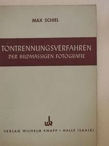 Max Schiel - Tontrennungsverfahren der bildmäßigen Fotografie [antikvár]