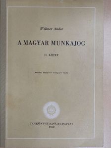 Weltner Andor - A magyar munkajog II. [antikvár]