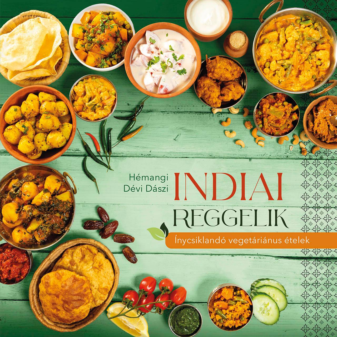 Hémangi Dévi Dászi - Indiai reggelik - ínycsiklandó vegetariánus ételek
