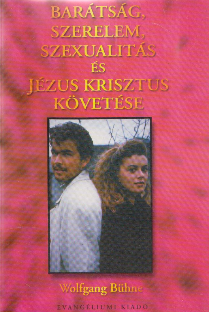 Wolfgang Bühne - Barátság, szerelem, szexualitás és Jézus Krisztus követése [antikvár]