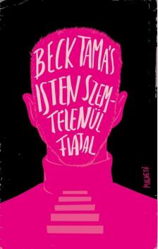 Beck Tamás - Isten szemtelenül fiatal [antikvár]