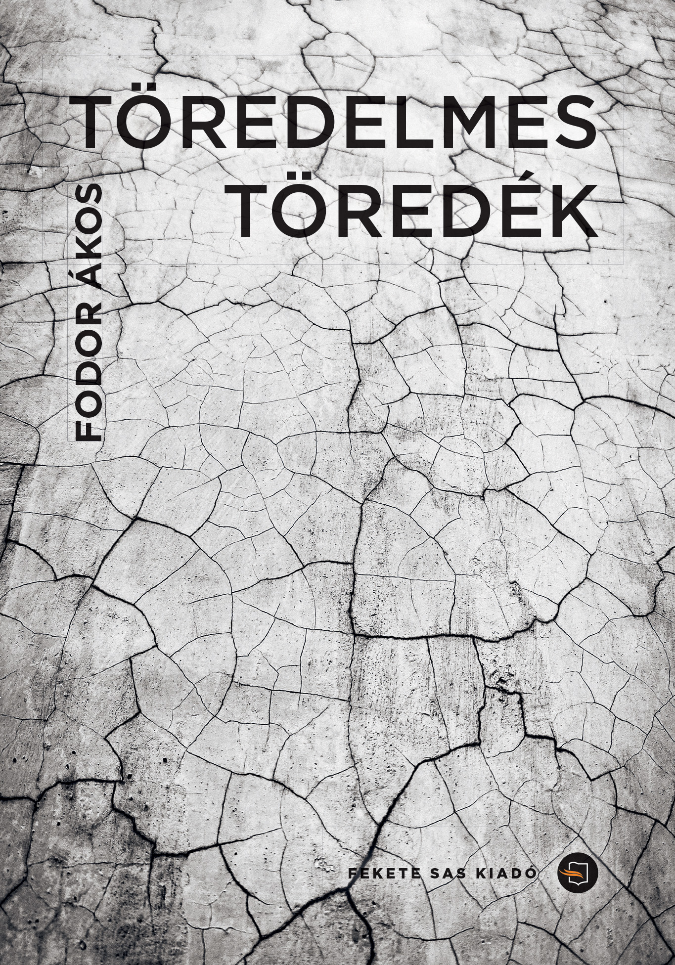 Fodor Ákos-Podonyi Hedvig[szerk.] - Töredelmes töredék