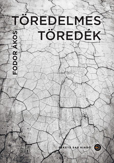 Fodor Ákos-Podonyi Hedvig[szerk.] - Töredelmes töredék