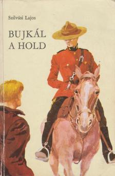 SZILVÁSI LAJOS - Bujkál a hold [antikvár]