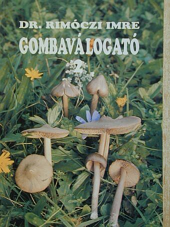 Dr. Rimóczi Imre - Gombaválogató 2. [antikvár]