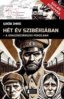 Grób Imre - Hét év Szibériában