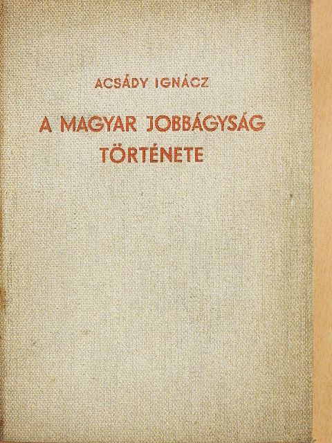 Acsády Ignác - A magyar jobbágyság története [antikvár]
