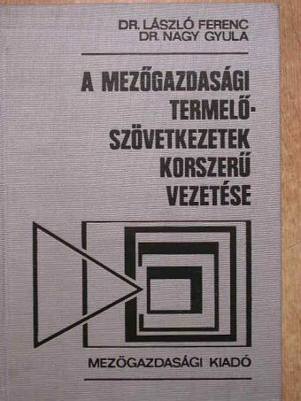 Dr. László Ferenc - A mezőgazdasági termelőszövetkezetek korszerű vezetése [antikvár]